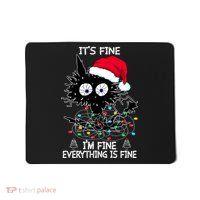 Black Cat christmas It's Fine I'm Fine Everything Is Fine Mousepad