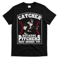 Baseball Catchers Catcher Because Pitchers Need Heroes Too T-Shirt