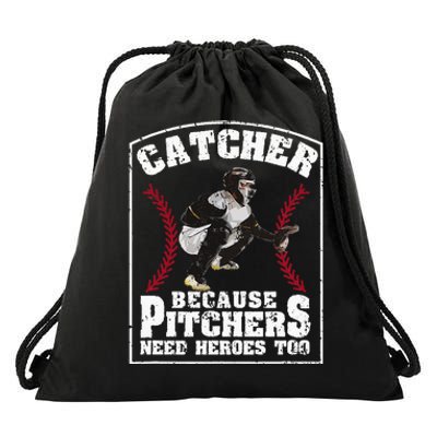 Baseball Catchers Catcher Because Pitchers Need Heroes Too Drawstring Bag