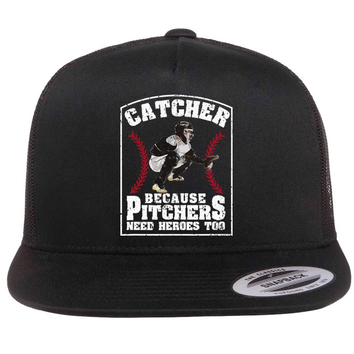 Baseball Catchers Catcher Because Pitchers Need Heroes Too Flat Bill Trucker Hat
