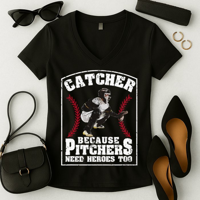 Baseball Catchers Catcher Because Pitchers Need Heroes Too Women's V-Neck T-Shirt