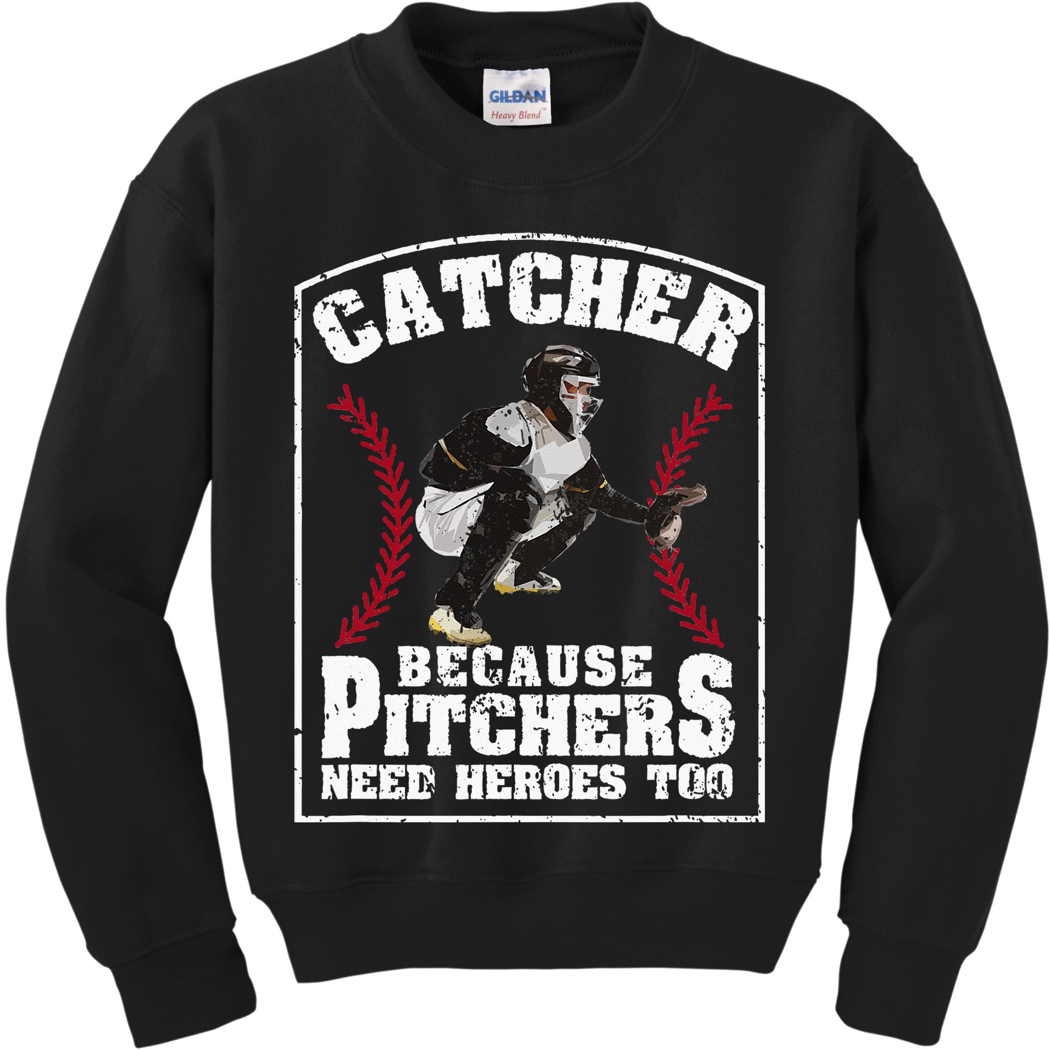 Baseball Catchers Catcher Because Pitchers Need Heroes Too Kids Sweatshirt