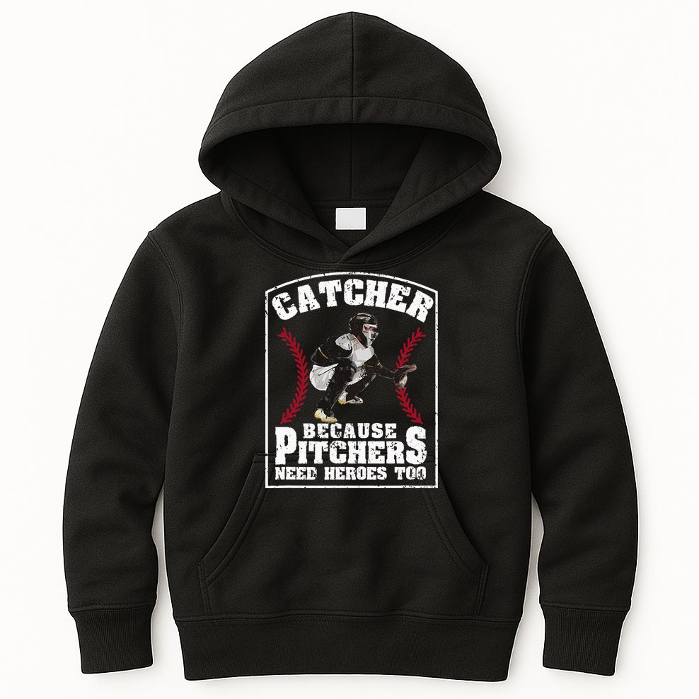 Baseball Catchers Catcher Because Pitchers Need Heroes Too Kids Hoodie
