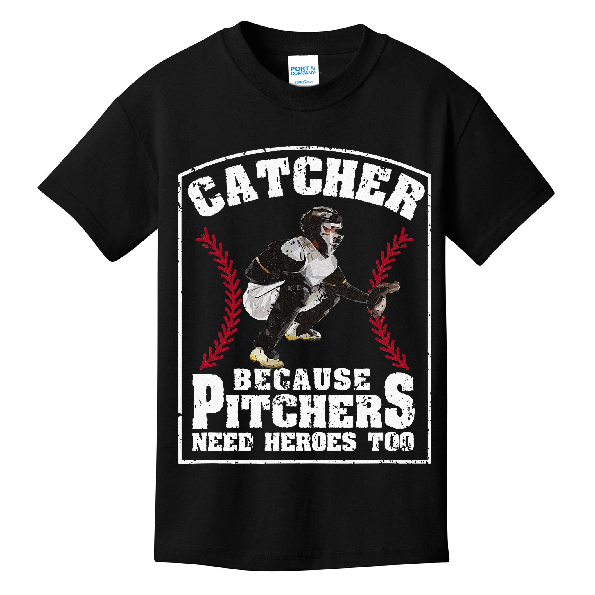 Baseball Catchers Catcher Because Pitchers Need Heroes Too Kids T-Shirt