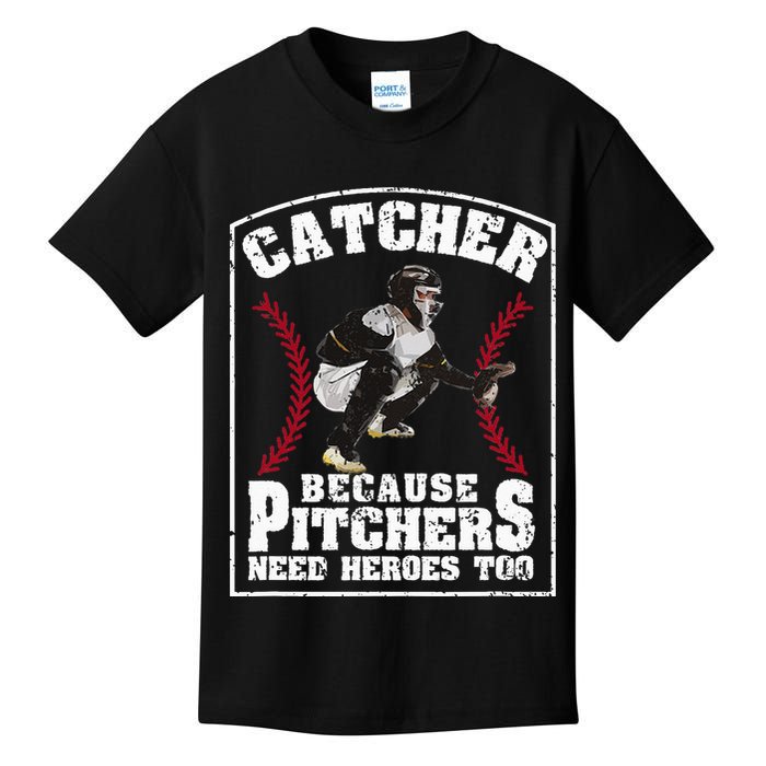 Baseball Catchers Catcher Because Pitchers Need Heroes Too Kids T-Shirt