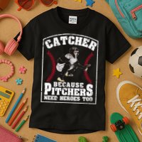Baseball Catchers Catcher Because Pitchers Need Heroes Too Kids T-Shirt