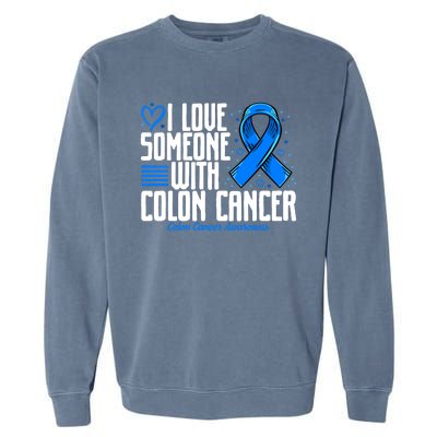 Blue Colon Cancer I Love Someone With Colon Cancer Awareness Gift Garment-Dyed Sweatshirt