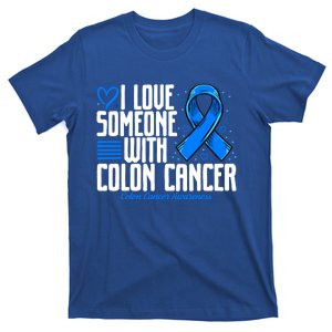 Blue Colon Cancer I Love Someone With Colon Cancer Awareness Gift T-Shirt