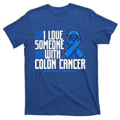 Blue Colon Cancer I Love Someone With Colon Cancer Awareness Gift T-Shirt