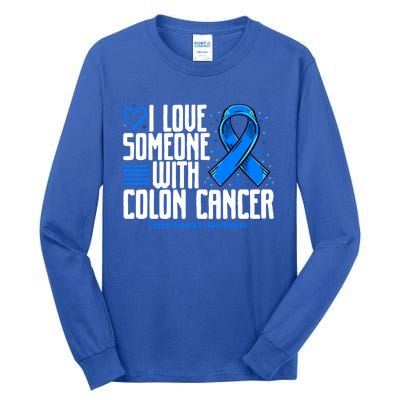 Blue Colon Cancer I Love Someone With Colon Cancer Awareness Gift Tall Long Sleeve T-Shirt