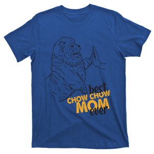 Best Chow Chow Mom Ever Best Chow Chow Mom Chow Chow Gift T-Shirt