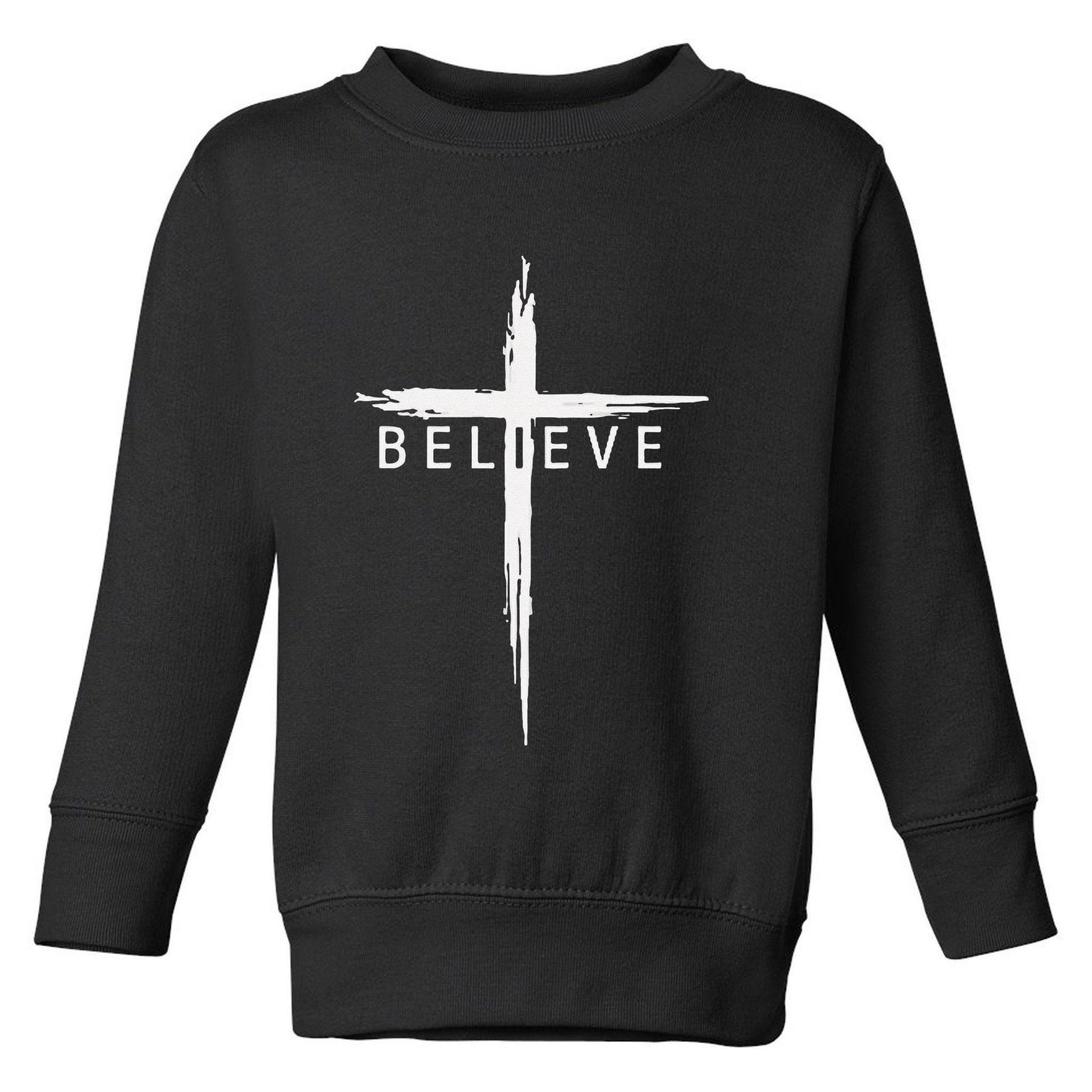 Believe Christian Cross Jesus Christ Christians Toddler Sweatshirt