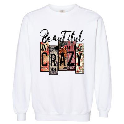 Beautiful Crazy Country Music Western Cowgirl Rodeo Garment-Dyed Sweatshirt