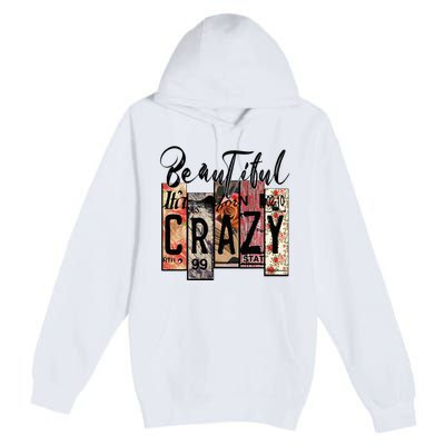 Beautiful Crazy Country Music Western Cowgirl Rodeo Premium Pullover Hoodie