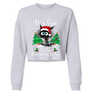 Black Cat Christmas Its Fine Im Fine Everything Is Fine Cropped Pullover Crew