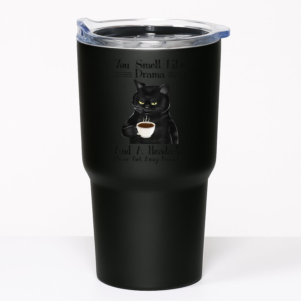 Black Cat Coffee You Smell Like Drama And A Headache Tumbler