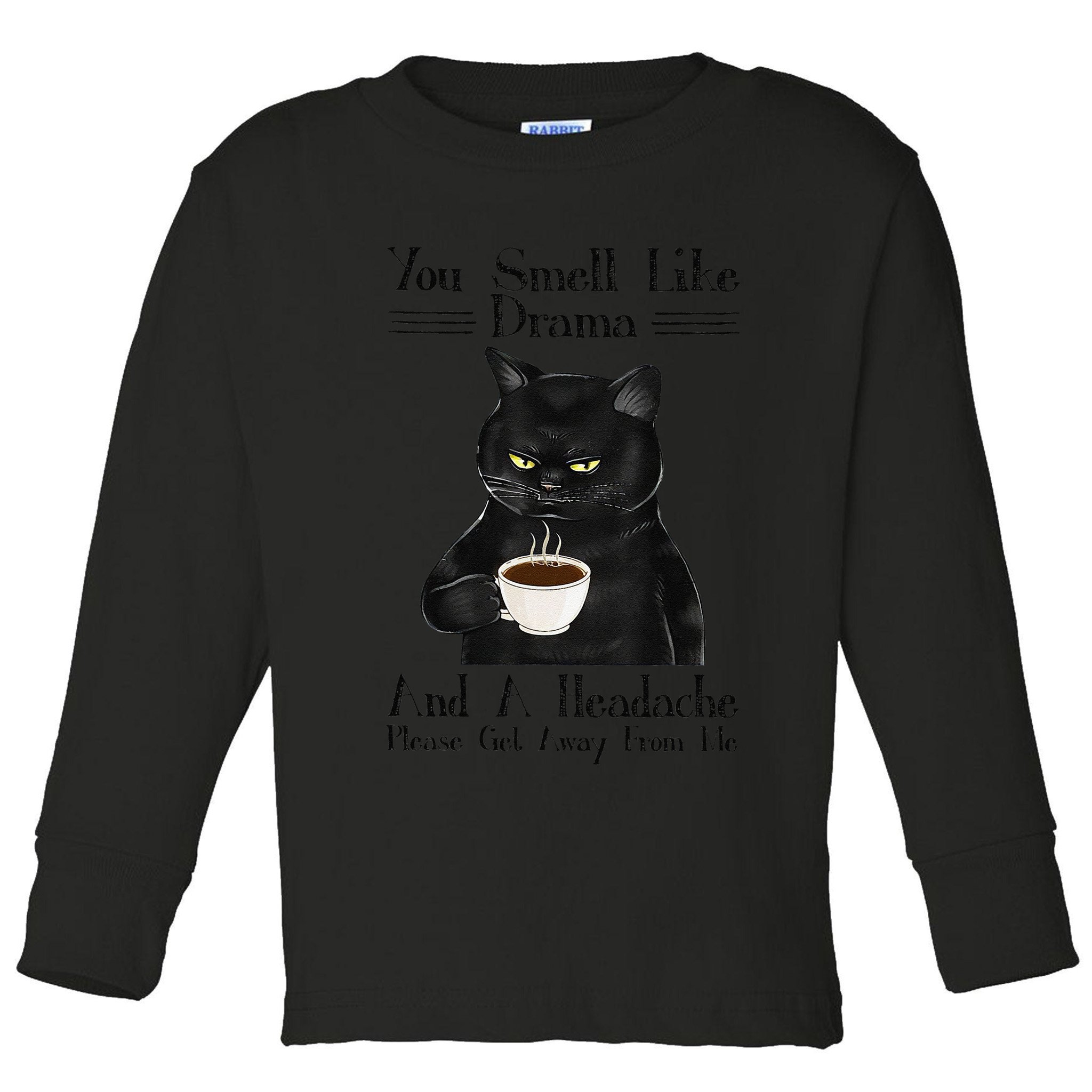 Black Cat Coffee You Smell Like Drama And A Headache Toddler Long Sleeve Shirt
