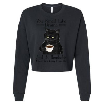 Black Cat Coffee You Smell Like Drama And A Headache Cropped Pullover Crew