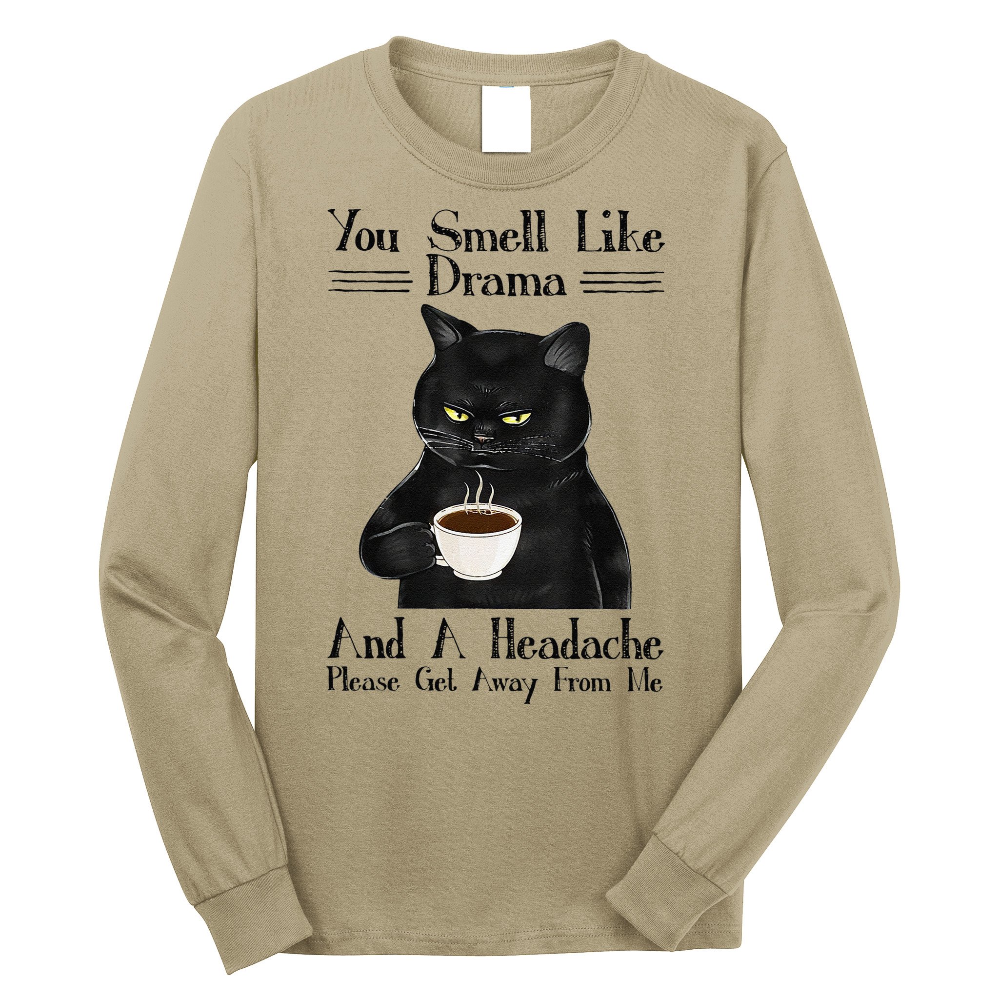 Black Cat Coffee You Smell Like Drama And A Headache Long Sleeve Shirt