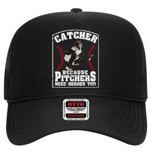 Baseball Catchers Catcher Because Pitchers Need Heroes Too High Crown Mesh Back Trucker Hat