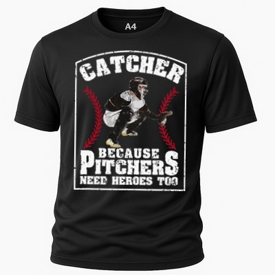 Baseball Catchers Catcher Because Pitchers Need Heroes Too Performance Shirt