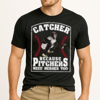 Baseball Catchers Catcher Because Pitchers Need Heroes Too Performance Shirt