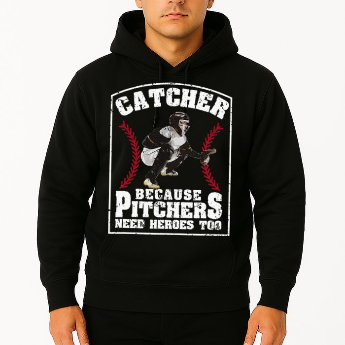 Baseball Catchers Catcher Because Pitchers Need Heroes Too Hoodie