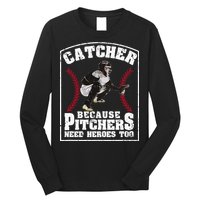 Baseball Catchers Catcher Because Pitchers Need Heroes Too Long Sleeve Shirt
