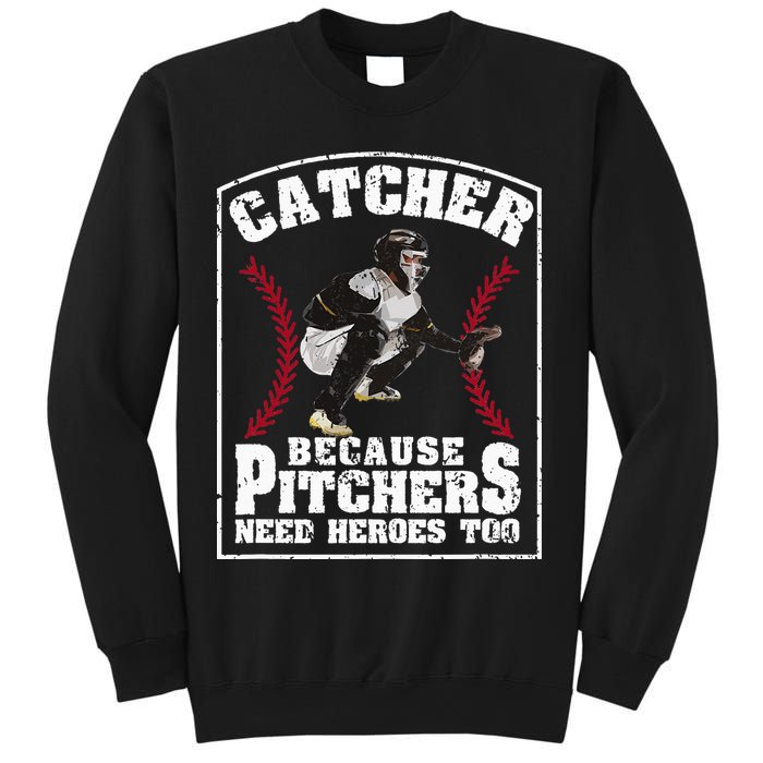 Baseball Catchers Catcher Because Pitchers Need Heroes Too Sweatshirt