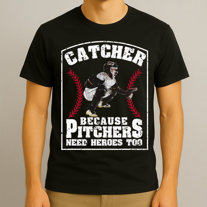 Baseball Catchers Catcher Because Pitchers Need Heroes Too T-Shirt