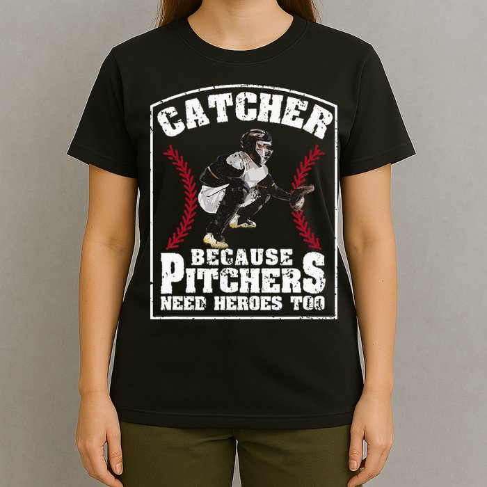 Baseball Catchers Catcher Because Pitchers Need Heroes Too T-Shirt