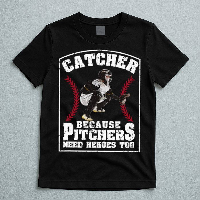 Baseball Catchers Catcher Because Pitchers Need Heroes Too T-Shirt