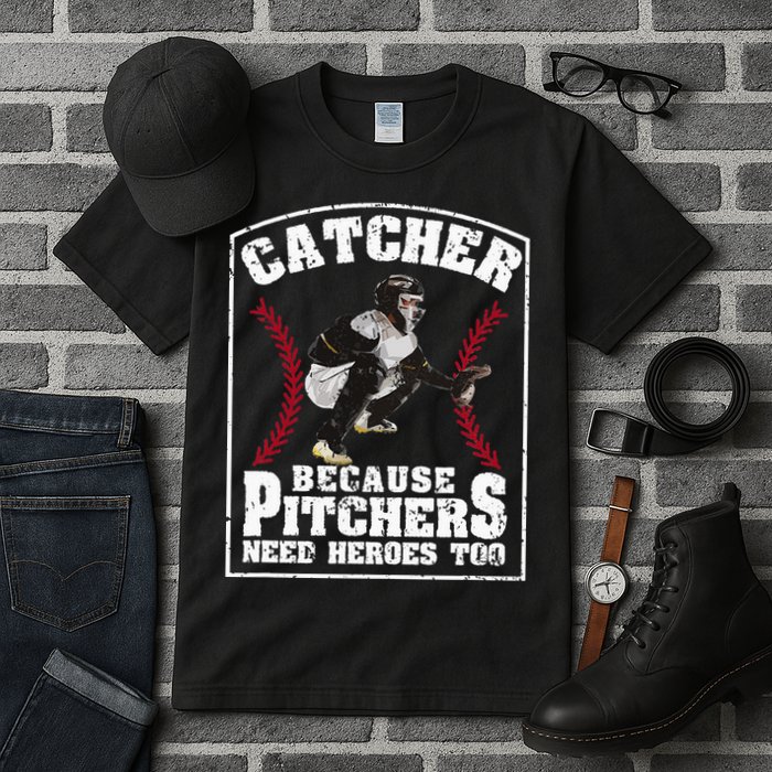 Baseball Catchers Catcher Because Pitchers Need Heroes Too Tall T-Shirt