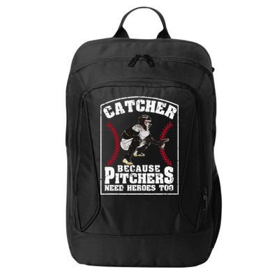 Baseball Catchers Catcher Because Pitchers Need Heroes Too City Backpack