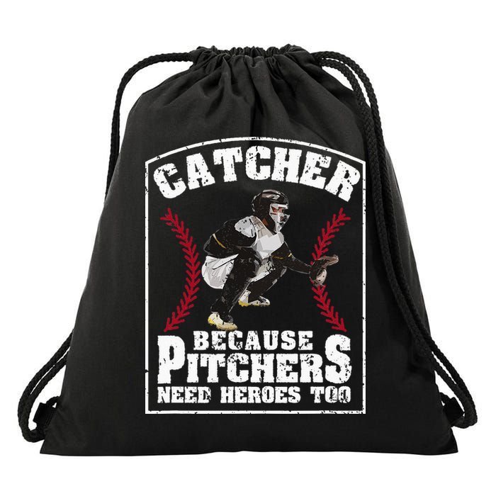 Baseball Catchers Catcher Because Pitchers Need Heroes Too Drawstring Bag