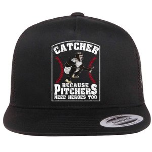 Baseball Catchers Catcher Because Pitchers Need Heroes Too Flat Bill Trucker Hat