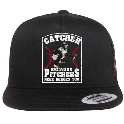 Baseball Catchers Catcher Because Pitchers Need Heroes Too Flatbill Hat