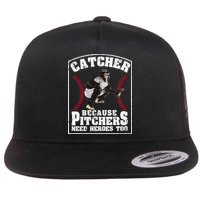 Baseball Catchers Catcher Because Pitchers Need Heroes Too Flatbill Hat