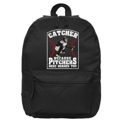 Baseball Catchers Catcher Because Pitchers Need Heroes Too 16 in Basic Backpack