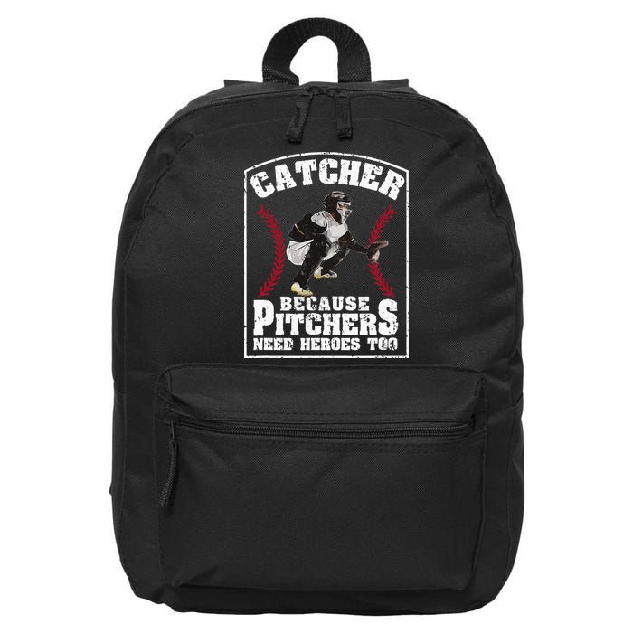 Baseball Catchers Catcher Because Pitchers Need Heroes Too 16 in Basic Backpack