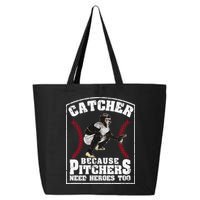 Baseball Catchers Catcher Because Pitchers Need Heroes Too 25L Jumbo Tote