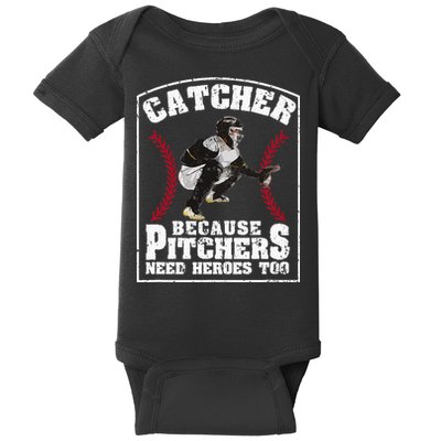 Baseball Catchers Catcher Because Pitchers Need Heroes Too Baby Bodysuit