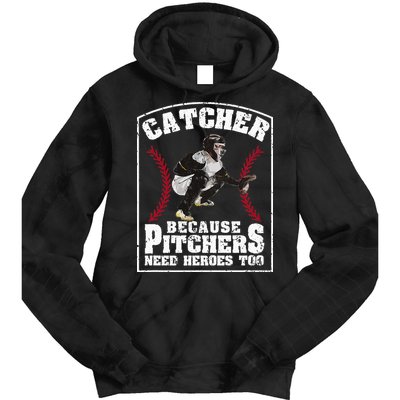 Baseball Catchers Catcher Because Pitchers Need Heroes Too Tie Dye Hoodie