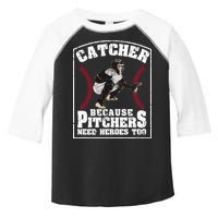 Baseball Catchers Catcher Because Pitchers Need Heroes Too Toddler Fine Jersey T-Shirt