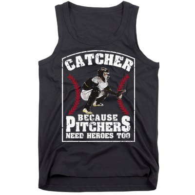 Baseball Catchers Catcher Because Pitchers Need Heroes Too Tank Top