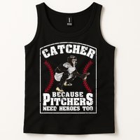Baseball Catchers Catcher Because Pitchers Need Heroes Too Tank Top
