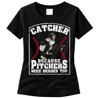 Baseball Catchers Catcher Because Pitchers Need Heroes Too Womens T-Shirt