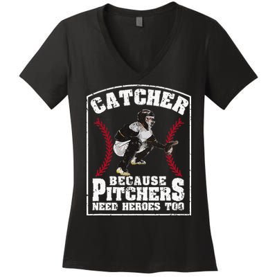 Baseball Catchers Catcher Because Pitchers Need Heroes Too Women's V-Neck T-Shirt