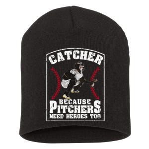 Baseball Catchers Catcher Because Pitchers Need Heroes Too Short Acrylic Beanie