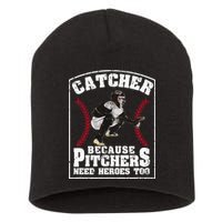 Baseball Catchers Catcher Because Pitchers Need Heroes Too Short Acrylic Beanie
